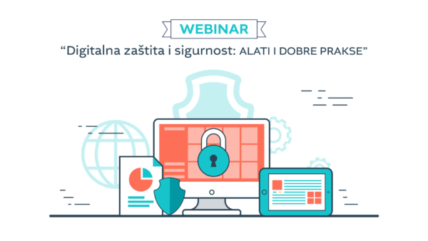 Poziv za webinar “Digitalna zaštita i sigurnost: Alati i dobre prakse”