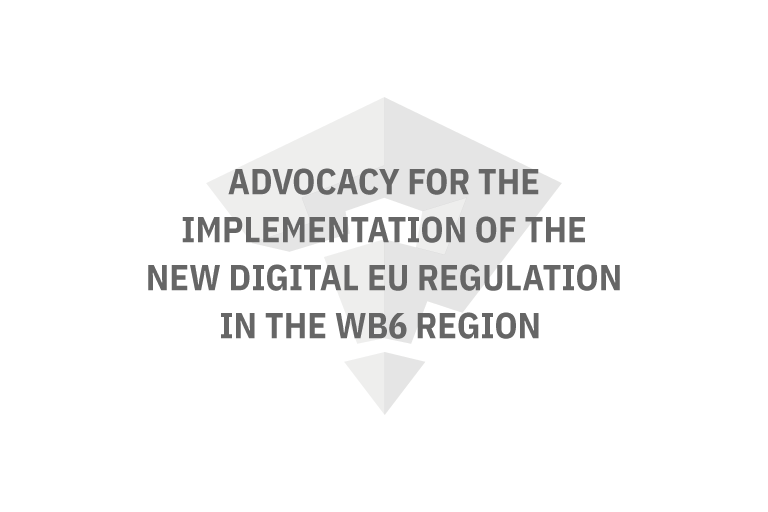 Advocacy for the implementation of the new digital EU regulation in the WB6 region